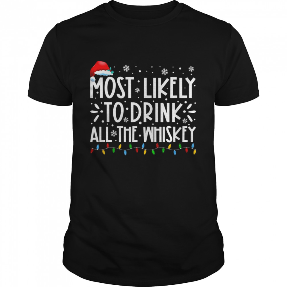 Most Likely To Drink All The Whiskey Family Christmas Pajama Classic Men's T-shirt