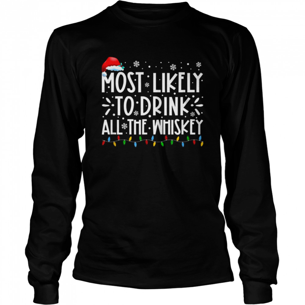 Most Likely To Drink All The Whiskey Family Christmas Pajama Long Sleeved T-shirt