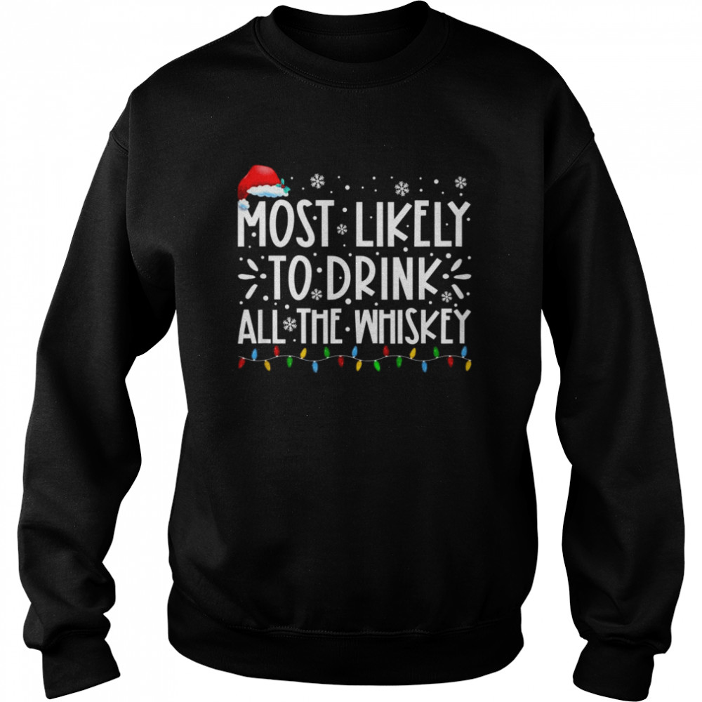 Most Likely To Drink All The Whiskey Family Christmas Pajama Unisex Sweatshirt