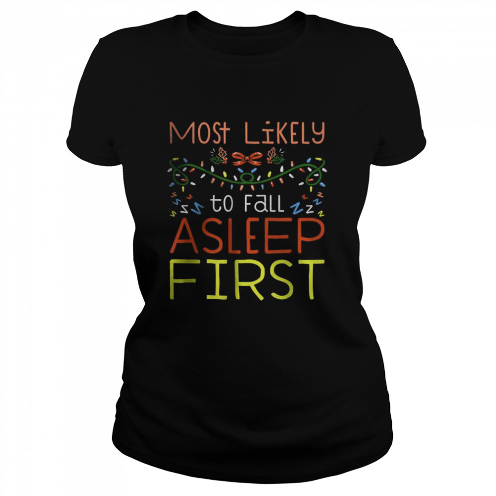 Most Likely To Fall Asleep First Matching Family Christmas T- Classic Women's T-shirt