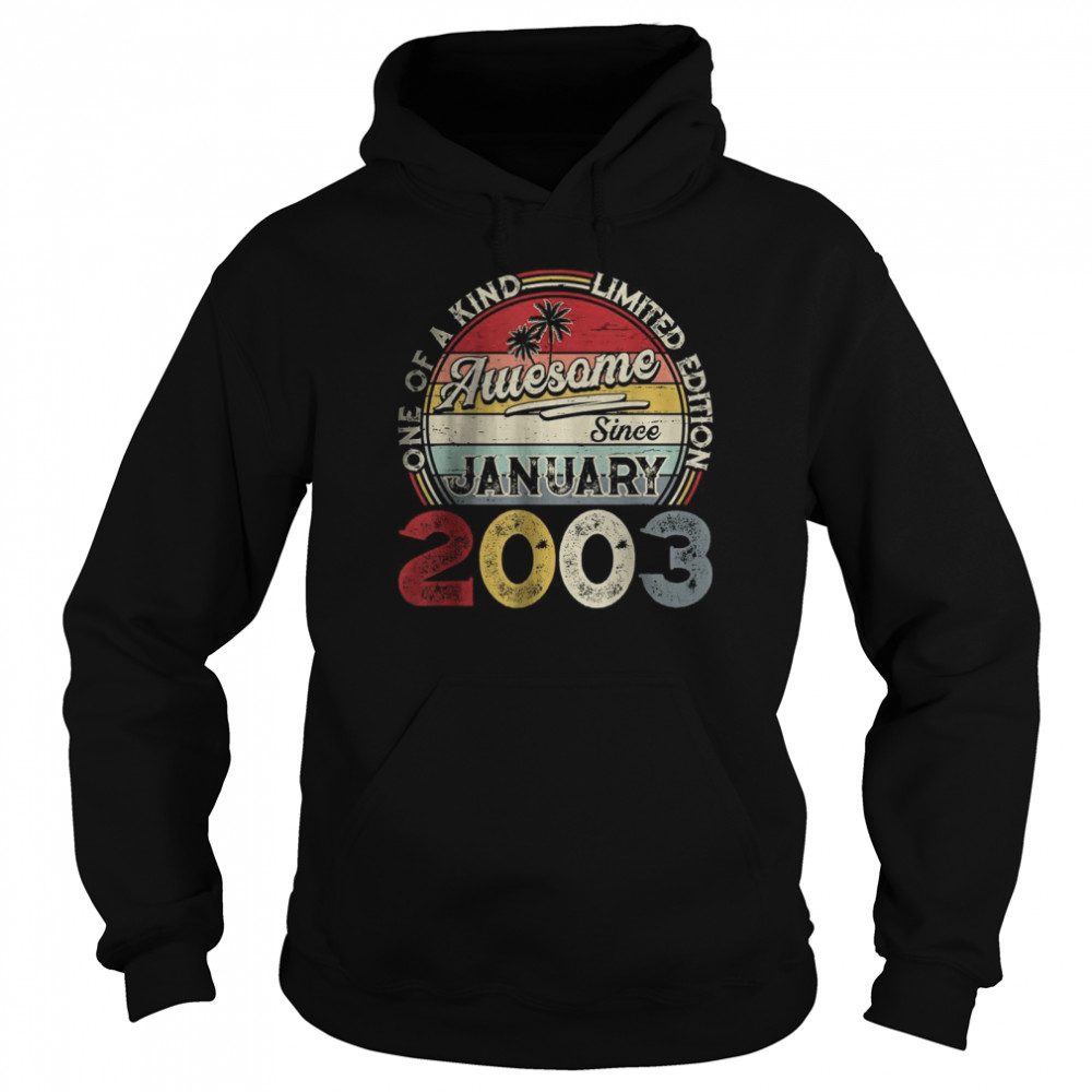 One Of A Kind Limited Edition Awesome Since January 2003 T- Unisex Hoodie