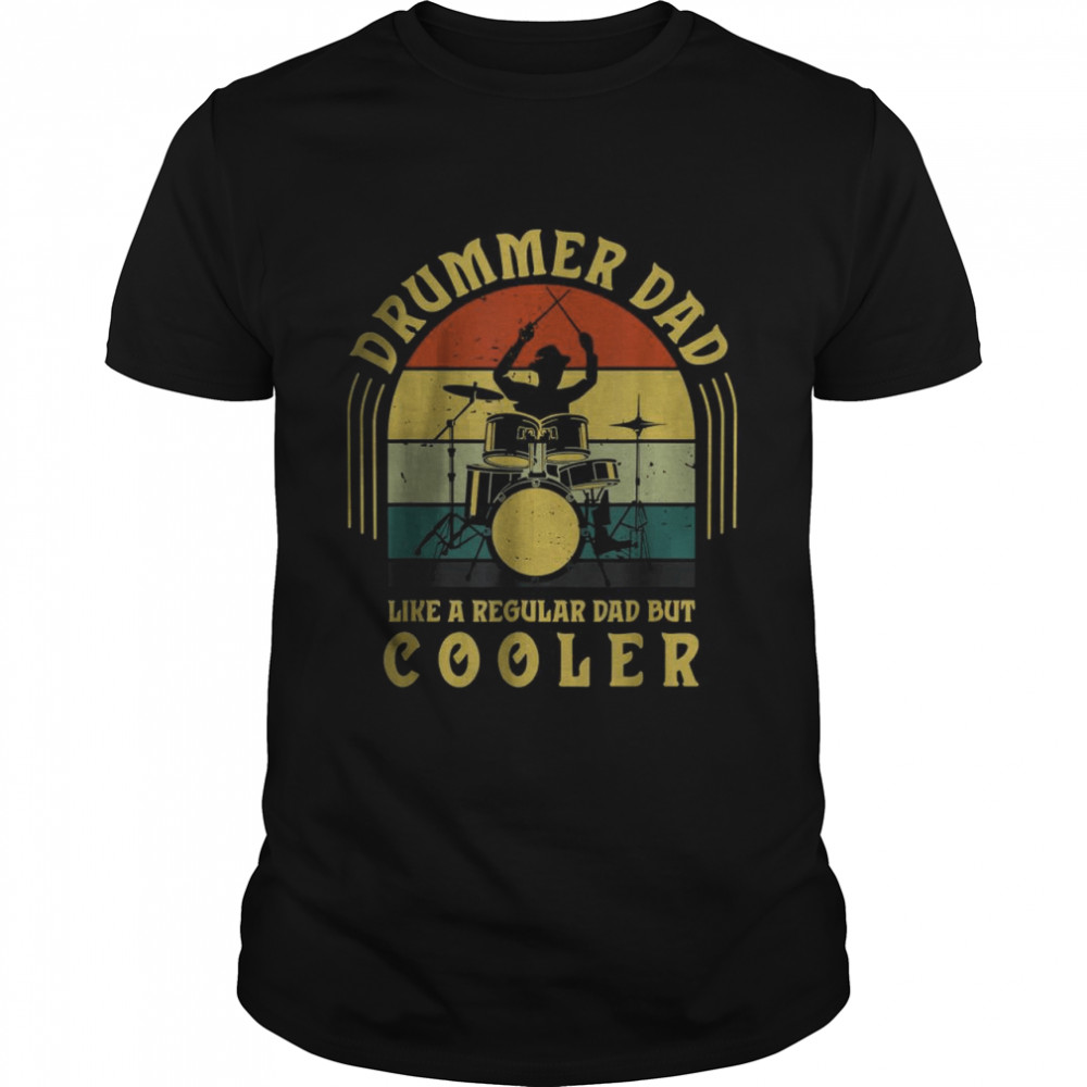Drummer Dad like a regular dad but cooler T-Shirt