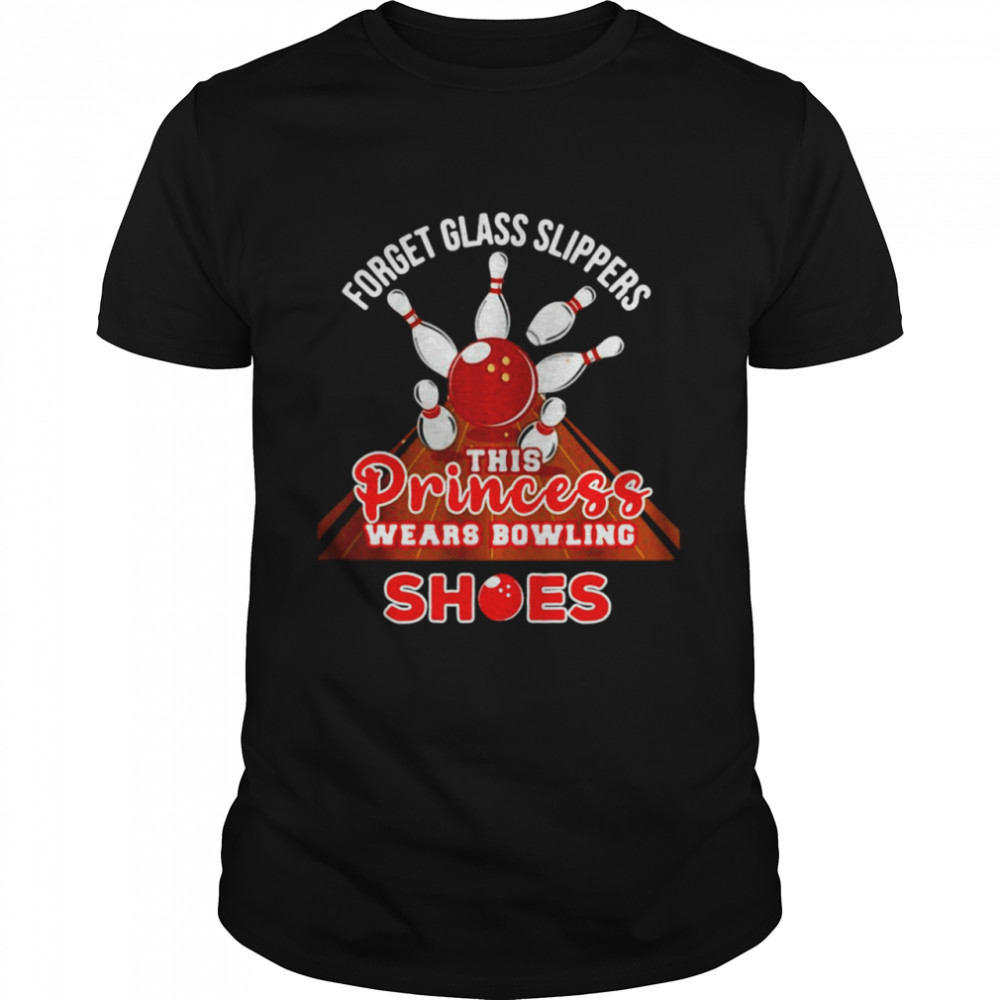 Forget Glass Slippers Princess Bowling Shoes Shirt