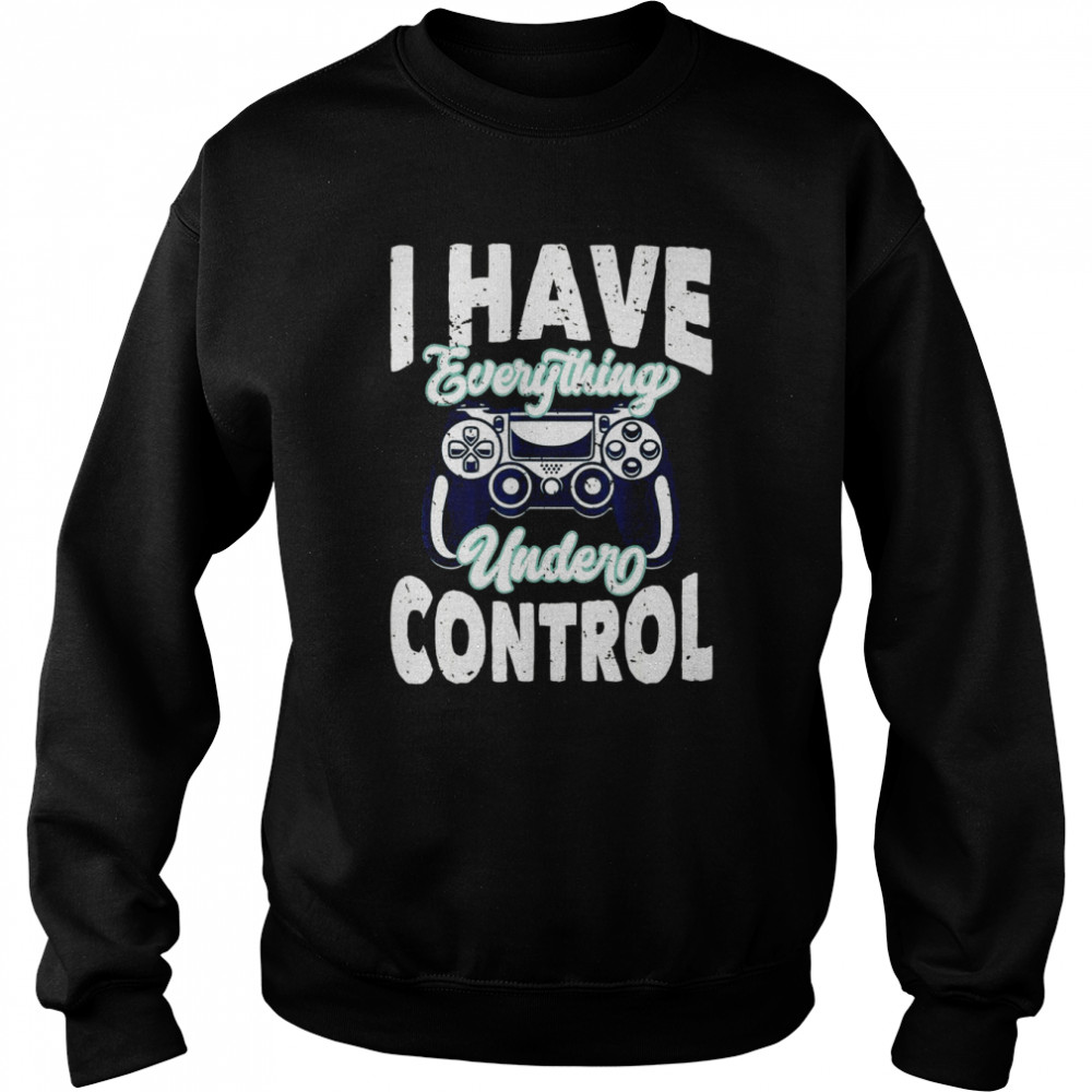 Ich habe alles unter Kontrolle Unisex Sweatshirt