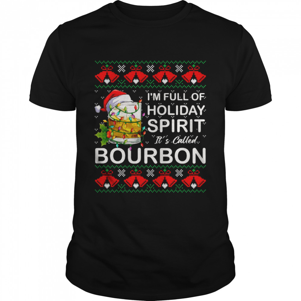 I’m Full Of Holiday Spirit Bourbon Ugly Christmas Classic Men's T-shirt