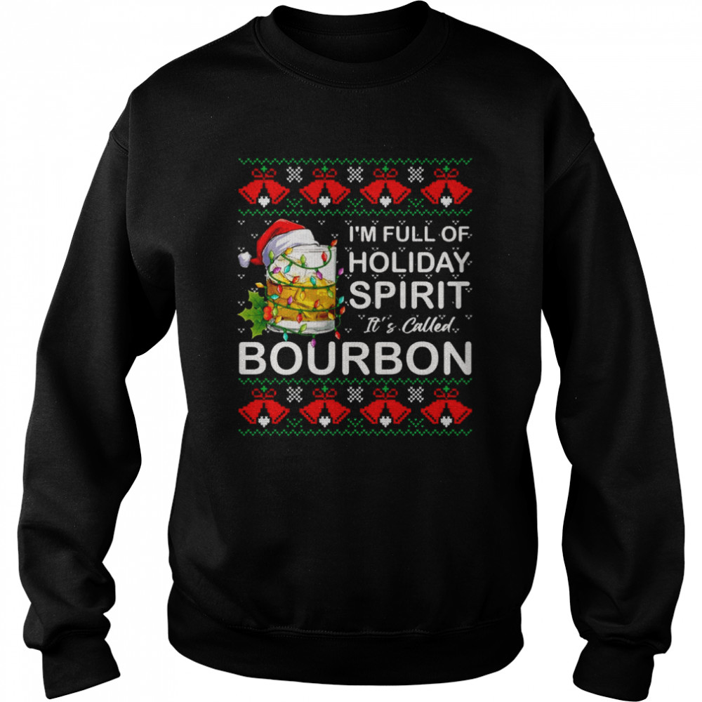 I’m Full Of Holiday Spirit Bourbon Ugly Christmas Unisex Sweatshirt