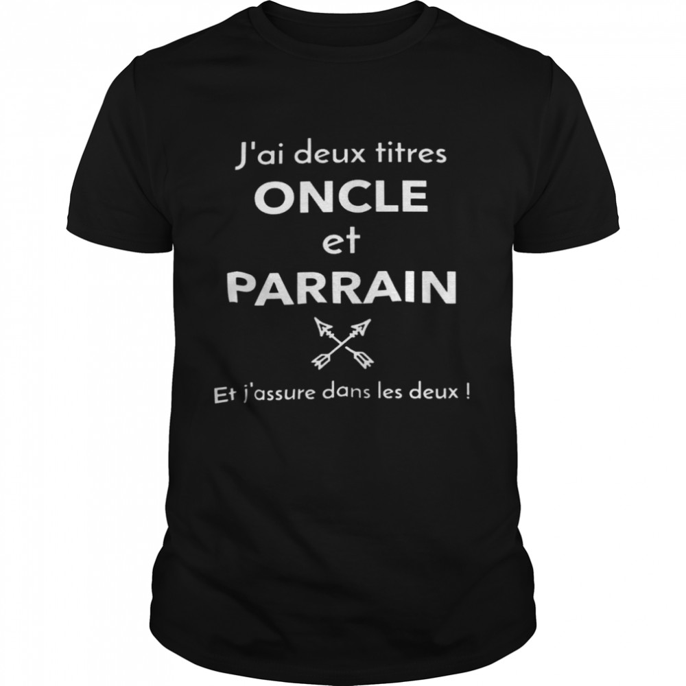 J’ai deux titres oncle et parrain et j’assure dans les deux shirt Classic Men's T-shirt