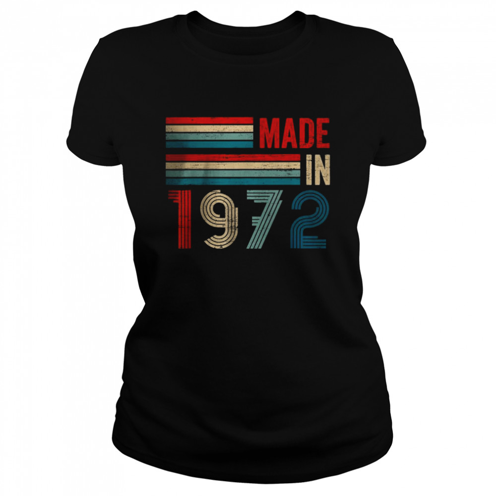 Made In 1972 50th Year Old Birthday T- Classic Women's T-shirt