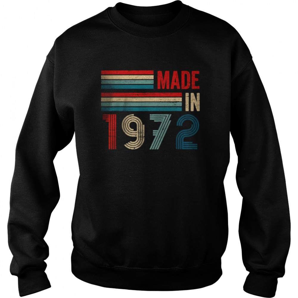 Made In 1972 50th Year Old Birthday T- Unisex Sweatshirt