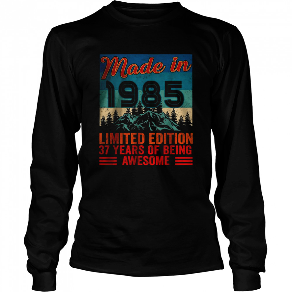 Made In 1985 Limited Edition 37 Years Of Being Awesome T- Long Sleeved T-shirt