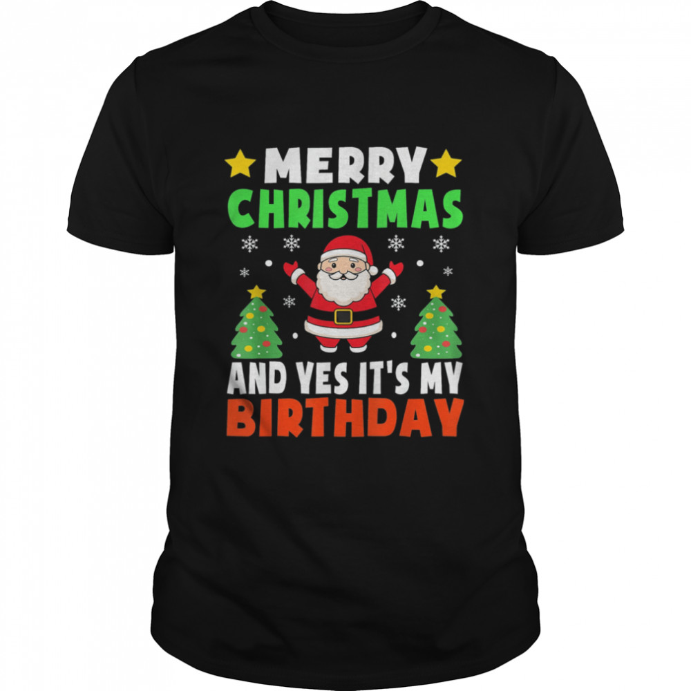 Merry Christmas And Yes It’s My Birthday Christmas Party Classic Men's T-shirt