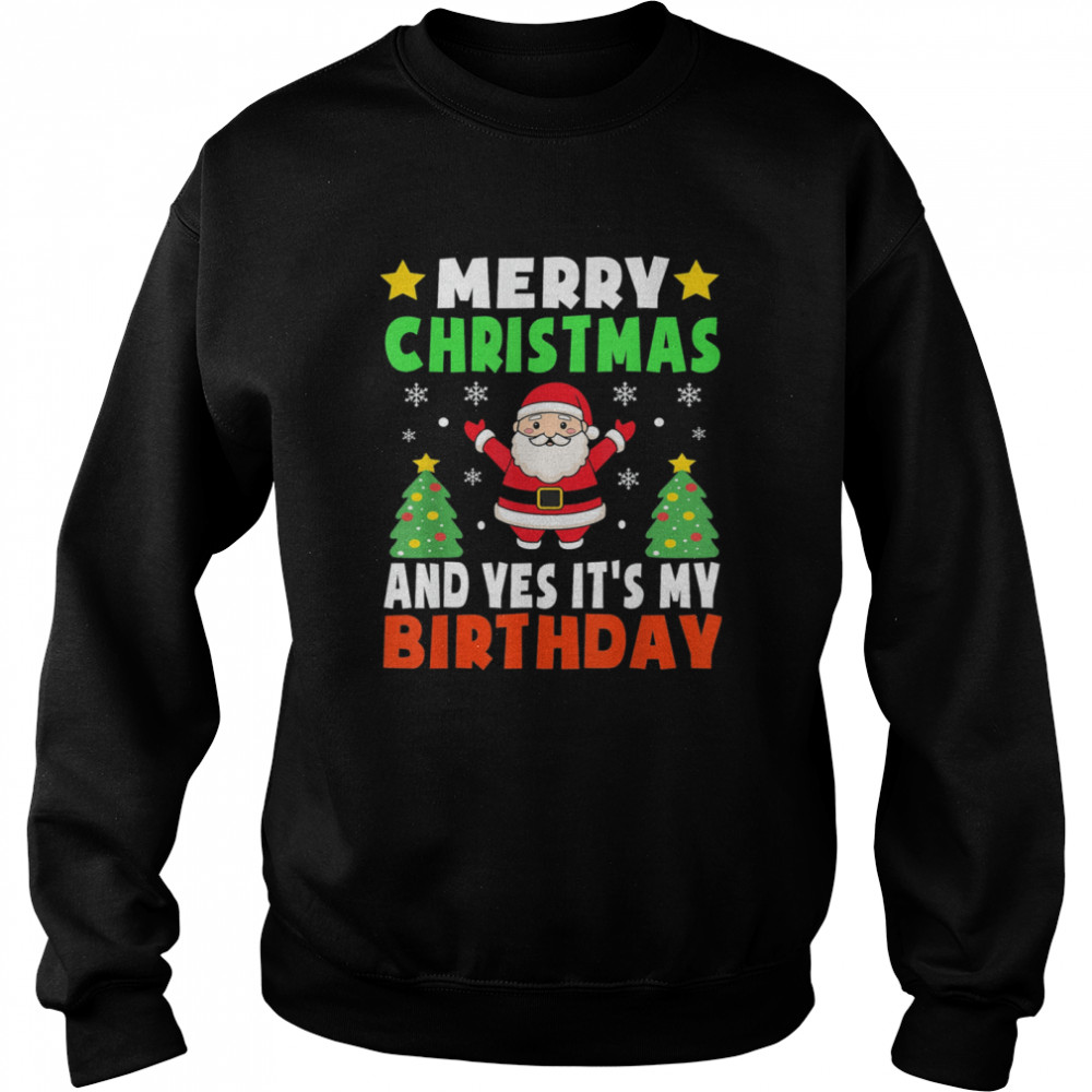 Merry Christmas And Yes It’s My Birthday Christmas Party Unisex Sweatshirt