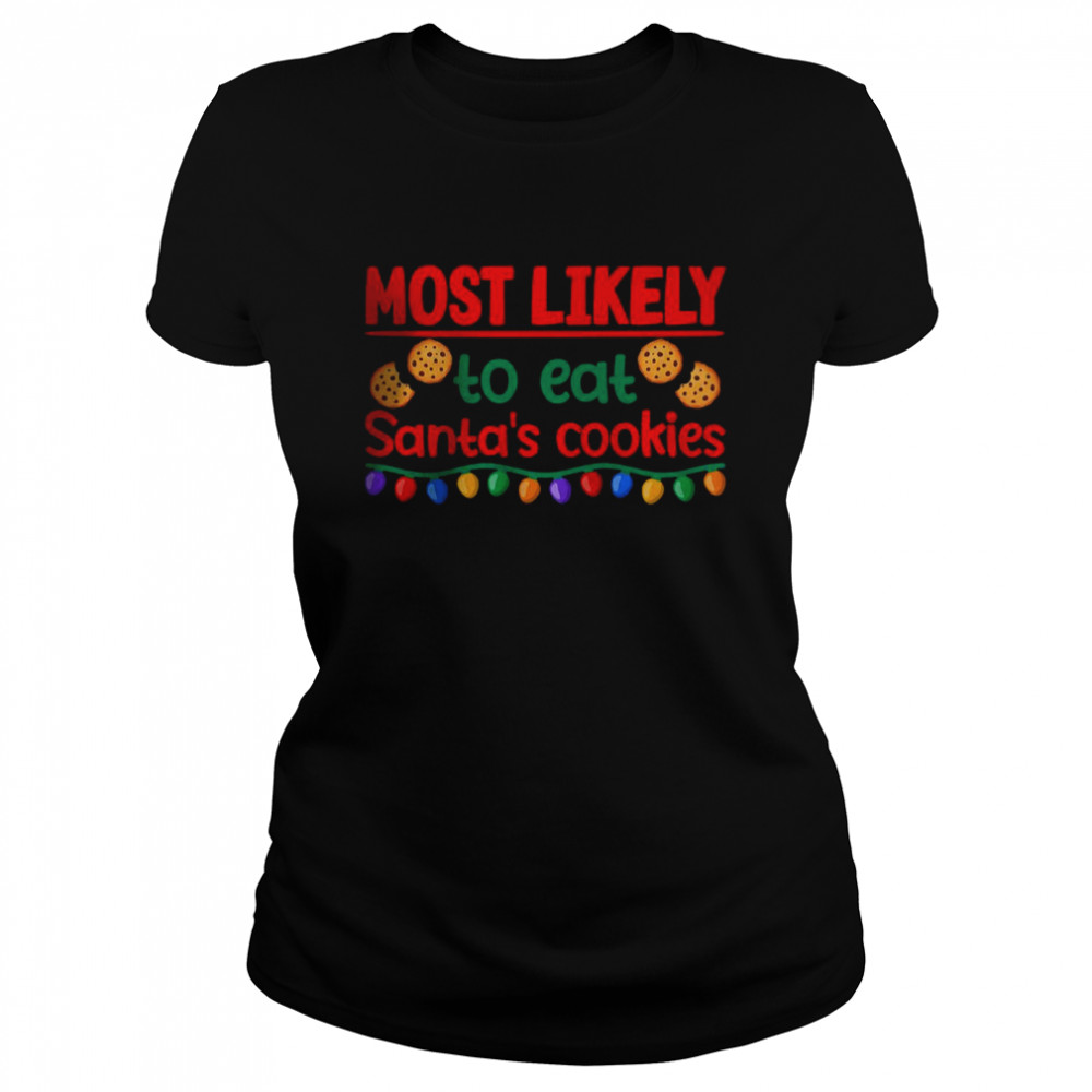 Most Likely To Eat Santas Cookies I Christmas PJs T- Classic Women's T-shirt