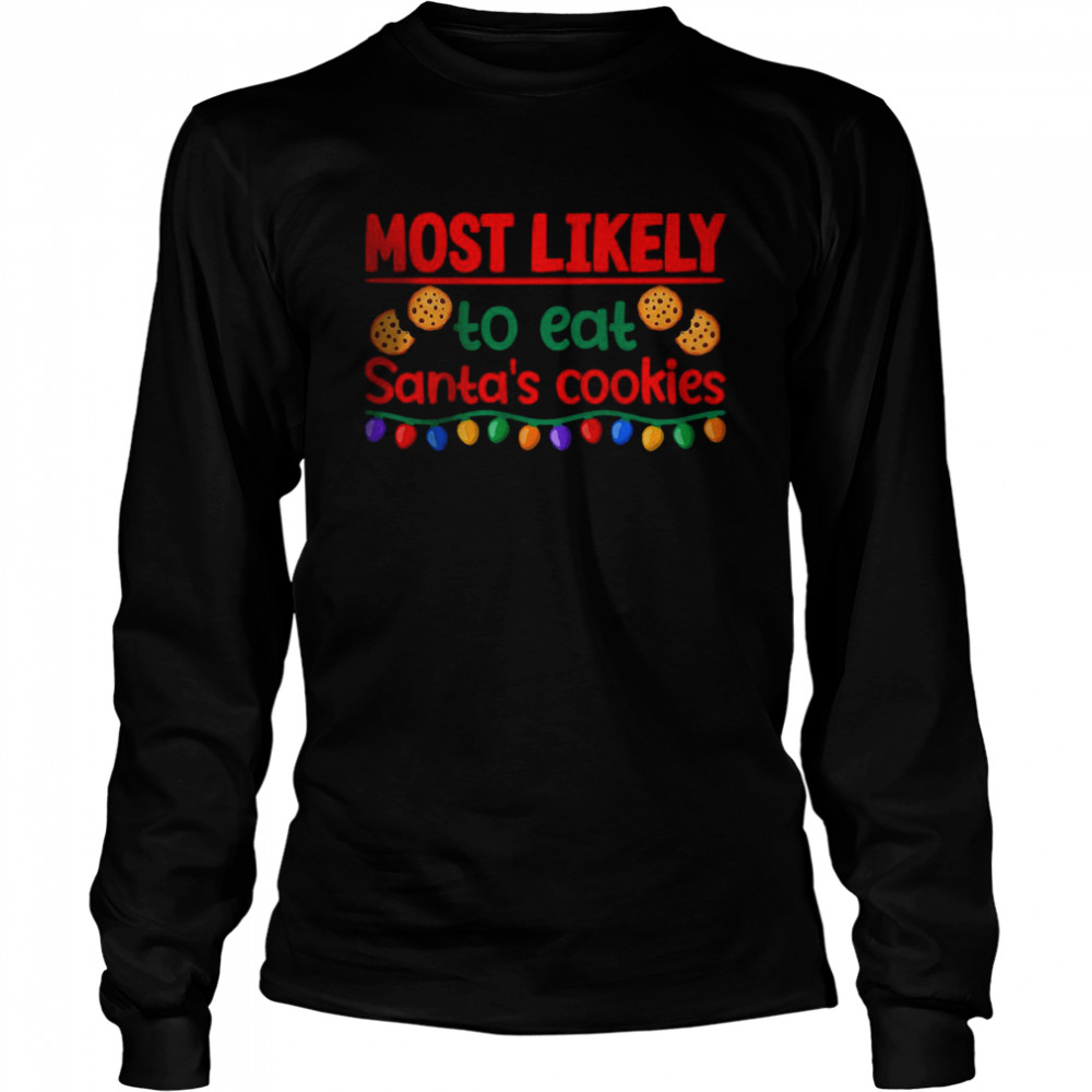 Most Likely To Eat Santas Cookies I Christmas PJs T- Long Sleeved T-shirt