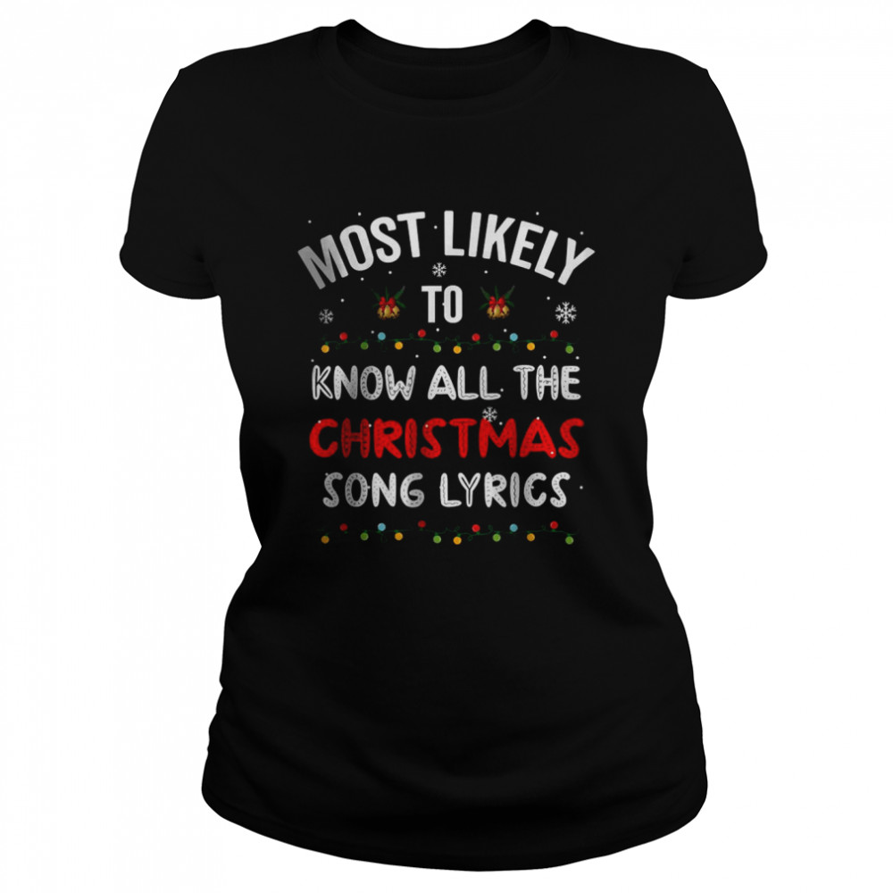 Most Likely To Know All The Christmas Song Lyrics T- Classic Women's T-shirt