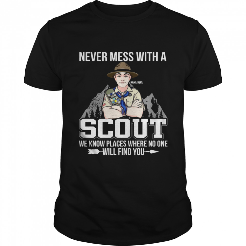 Never mess with a scout we know places where no one will find you shirt Classic Men's T-shirt