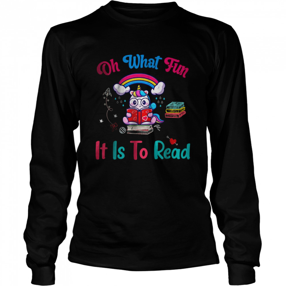 Oh What Fun It Is To Read T- Long Sleeved T-shirt