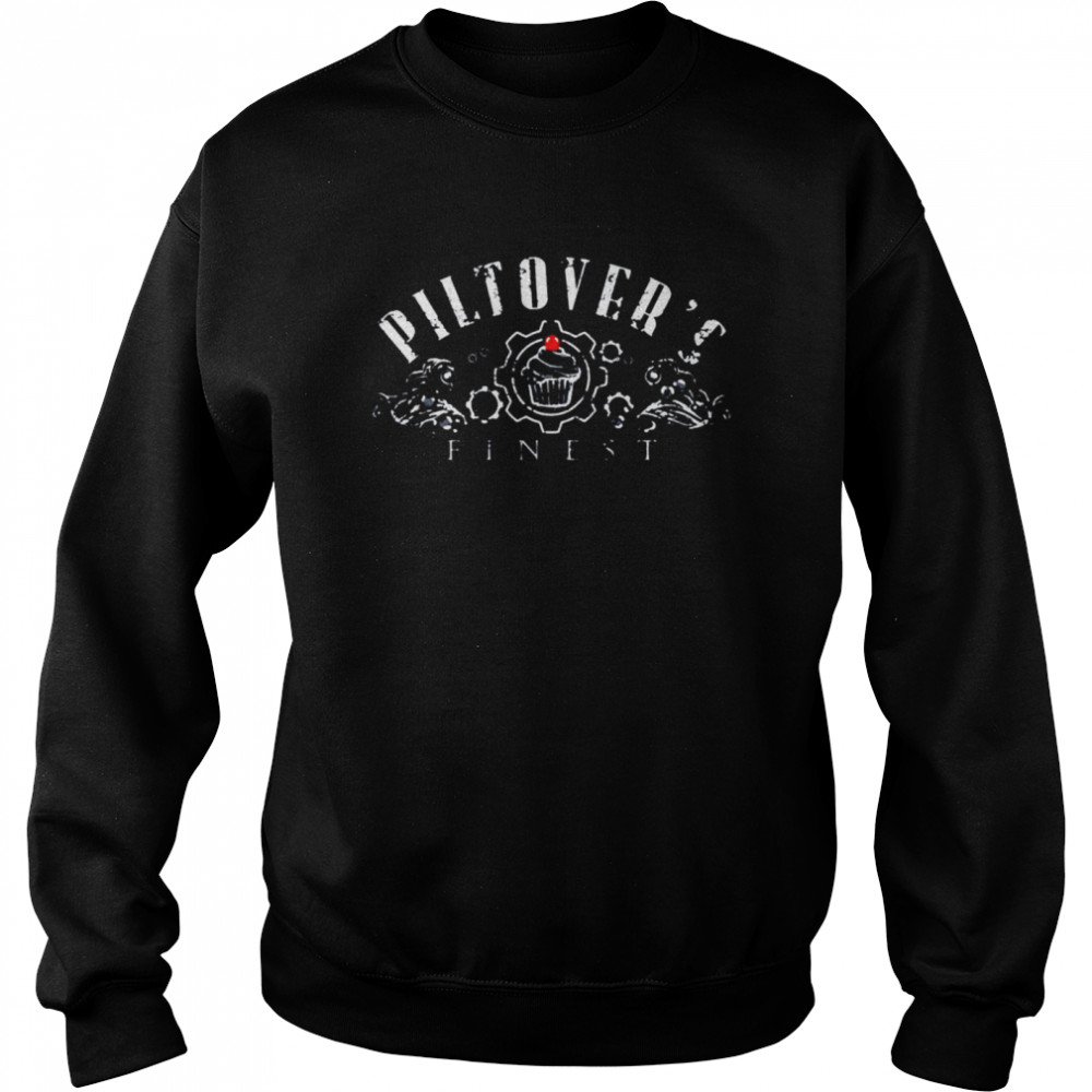 Piltovers Finest shirt Unisex Sweatshirt