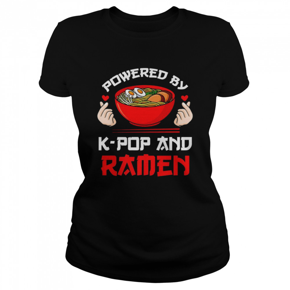 Powered by Kpop and Ramen Kpop Merch Merchandise Classic Women's T-shirt