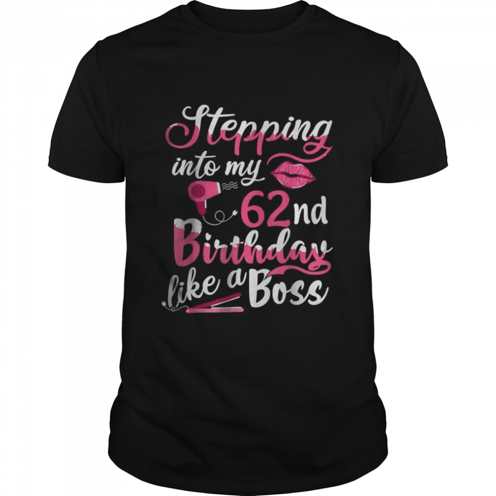 Stepping Into My 62nd Birthday Like A Boss Bday Gift Women T- Classic Men's T-shirt