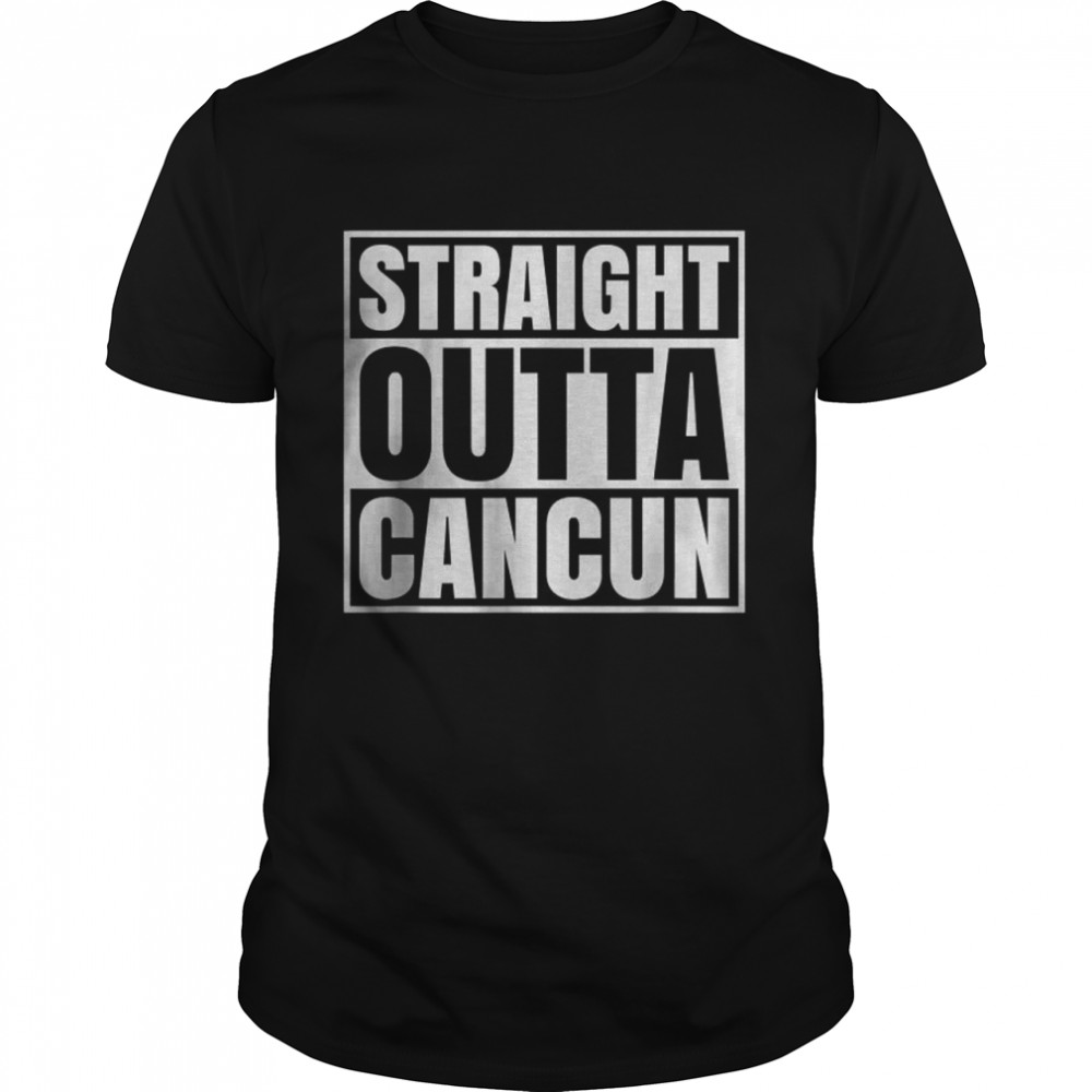 Straight Outta Cancun Mexico Souvenir T- Classic Men's T-shirt