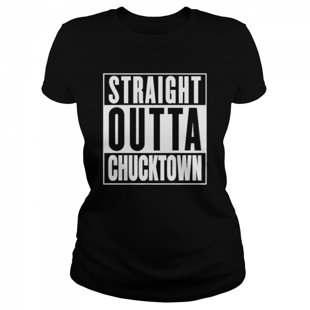 Straight outta chucktown shirt Classic Women's T-shirt