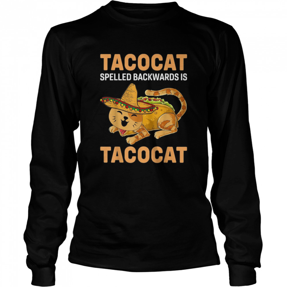 Tacocat Spelled Backward Is Tacocat Cinco De Mayo Long Sleeved T-shirt