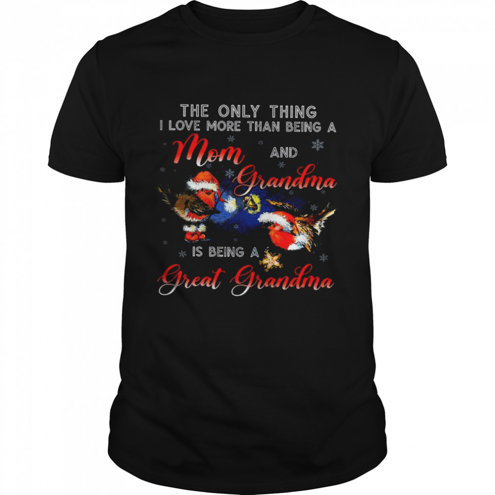 The Only Thing I Love More Than Being A Mom And Grandma Is Being A Great Grandma Classic Men's T-shirt