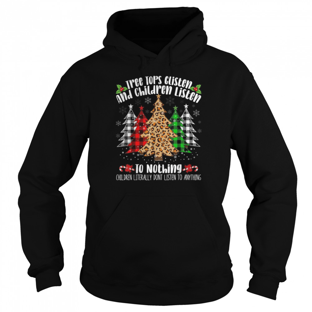 Tree Tops Glisten & Children Listen To Nothing Christmas Unisex Hoodie