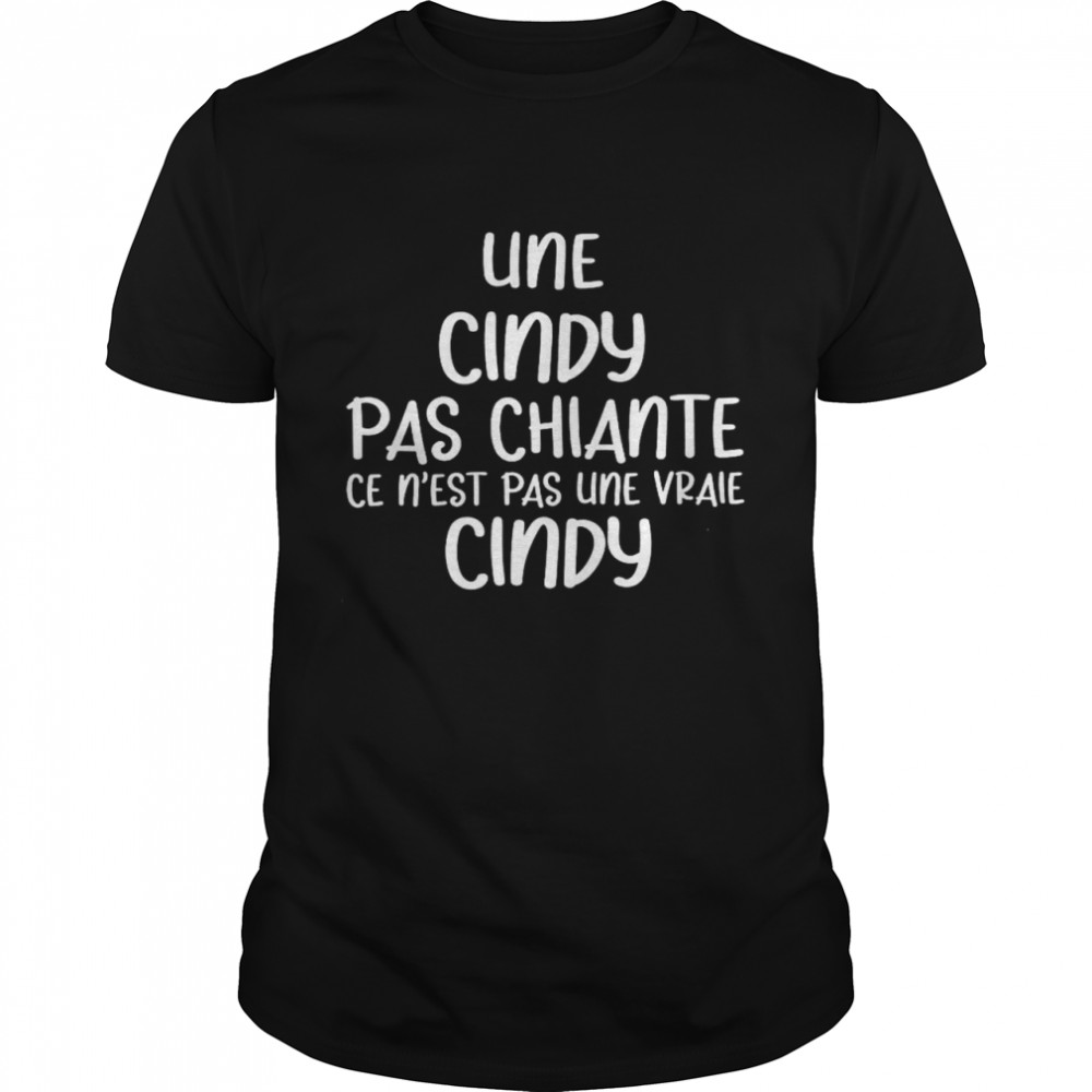 Une Cindy Pas Chiante Ce N’est Pas Une Vraie Cindy Classic Men's T-shirt