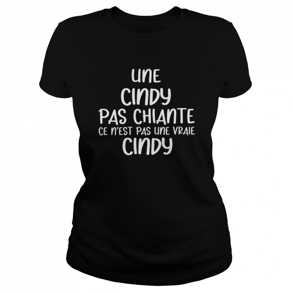 Une Cindy Pas Chiante Ce N’est Pas Une Vraie Cindy Classic Women's T-shirt