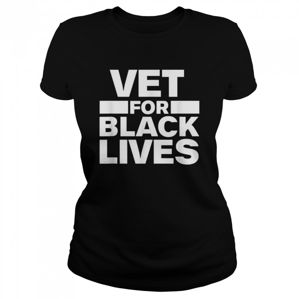 Vet for Black Lives Matter BLM Vets Veterans of Military Classic Women's T-shirt