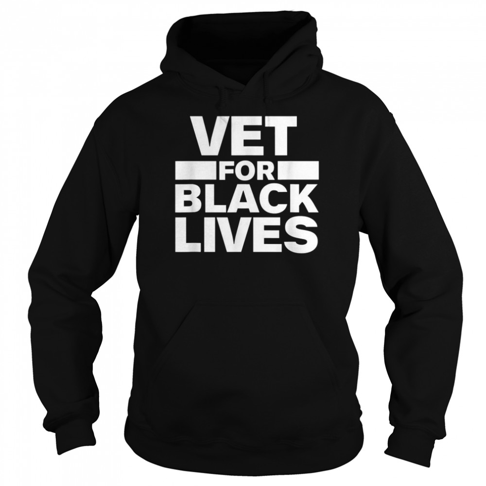 Vet for Black Lives Matter BLM Vets Veterans of Military Unisex Hoodie