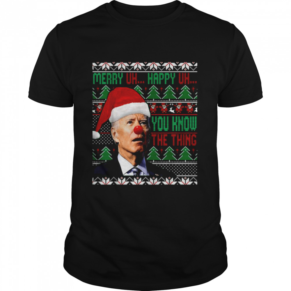 Clown Santa Joe Biden Merry Uh Happy Uh You Know The Thing Ugly Christmas shirt Classic Men's T-shirt