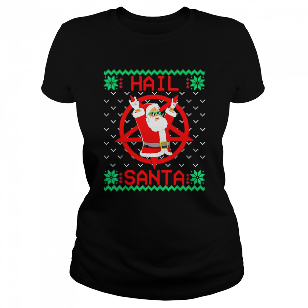 Hail Santa Ugly Christmas shirt Classic Women's T-shirt