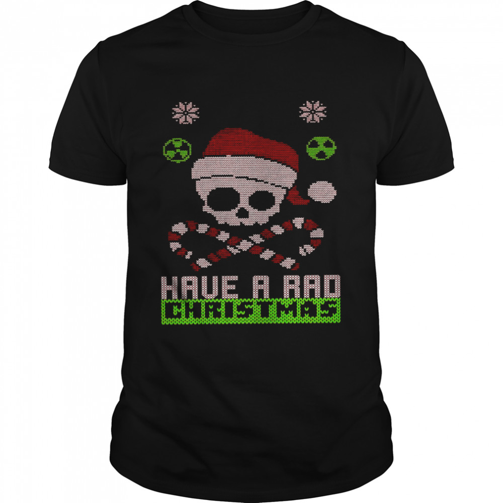 Have a rad christmas shirt Merry x ray mas A femury christmas shirt Classic Men's T-shirt