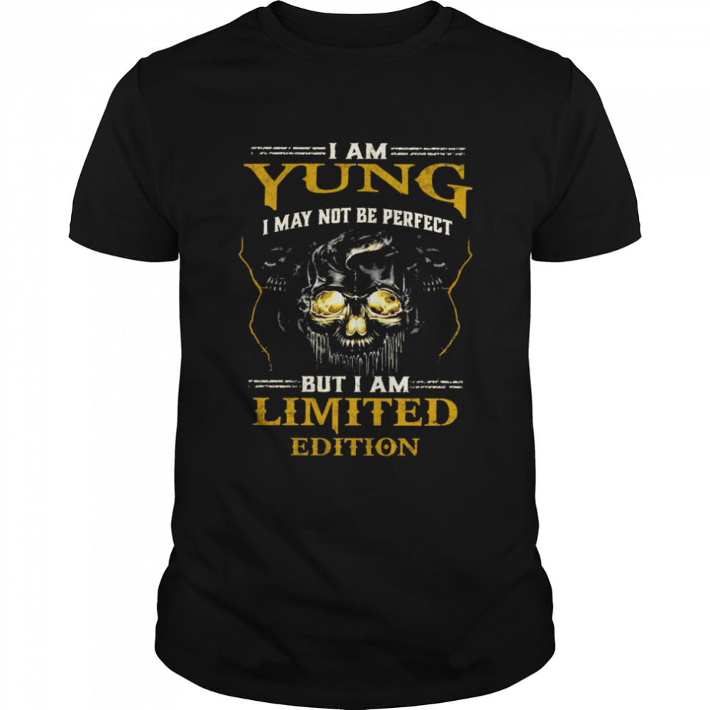 I Am Yung I May Not Be Perfect But I Am Limited Edition Classic Men's T-shirt