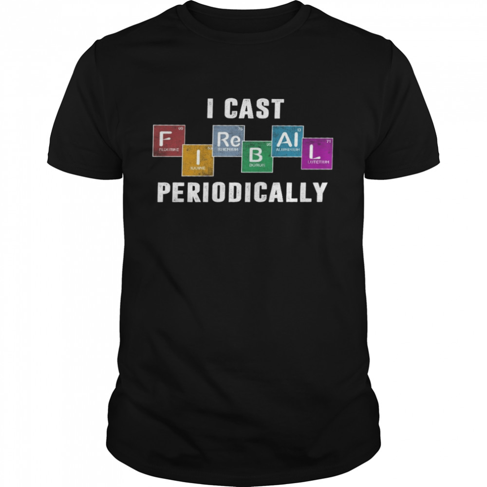 I cast fireball periodically shirt Classic Men's T-shirt