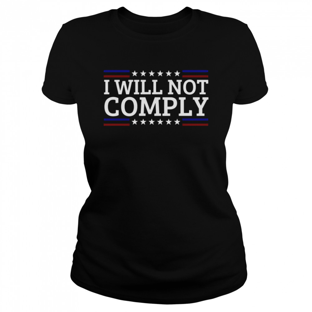 I Will Not Comply Classic Women's T-shirt