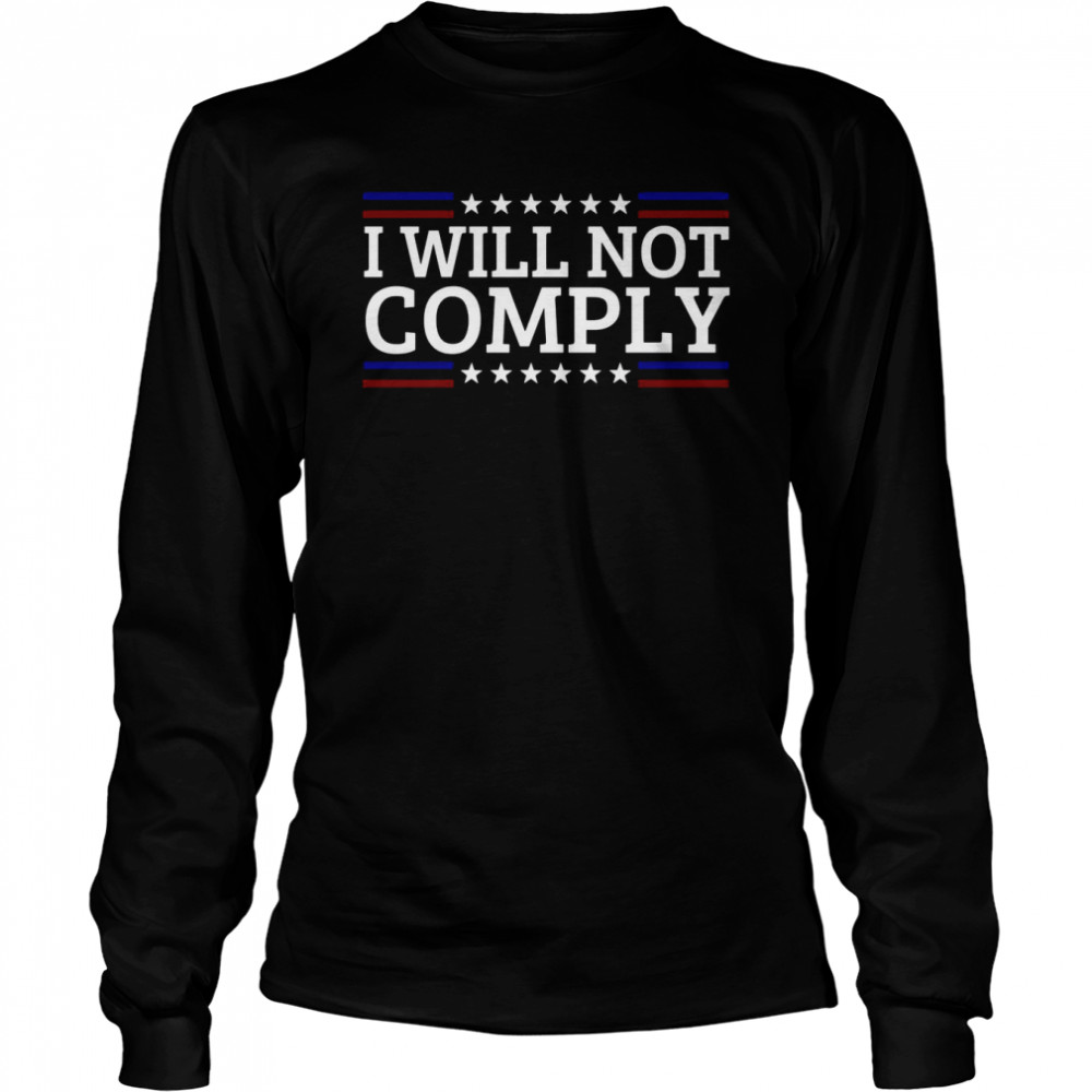 I Will Not Comply Long Sleeved T-shirt