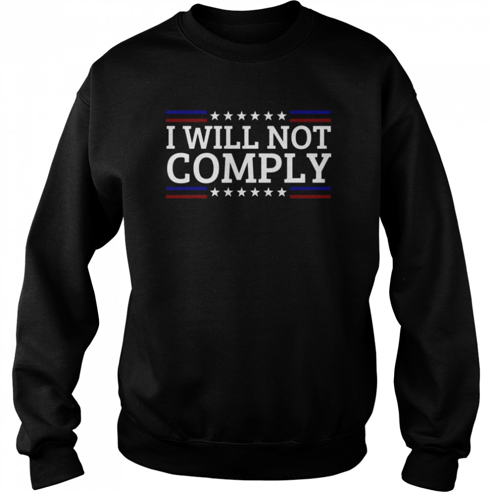 I Will Not Comply Unisex Sweatshirt