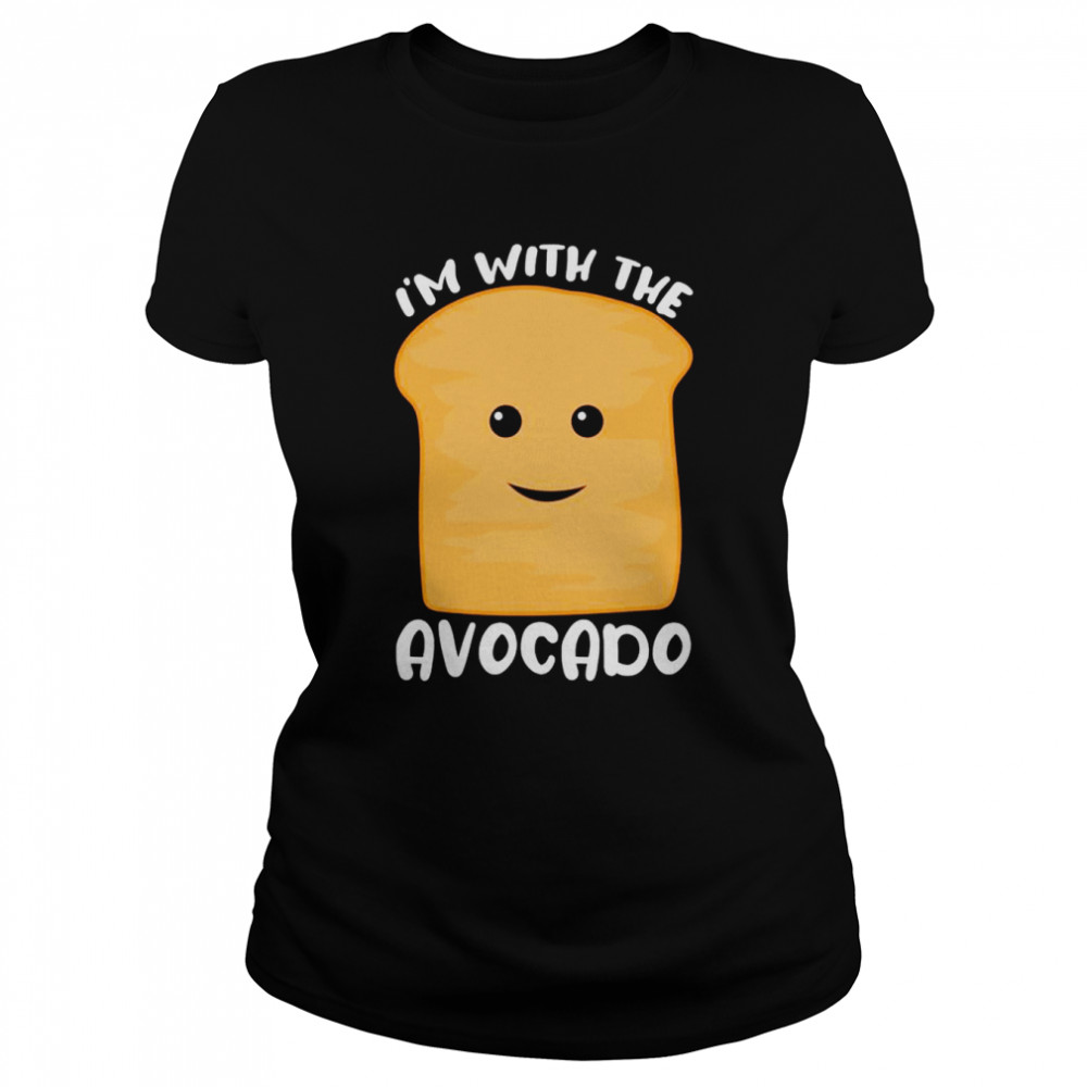 I’m With The Avocado Toast Classic Women's T-shirt