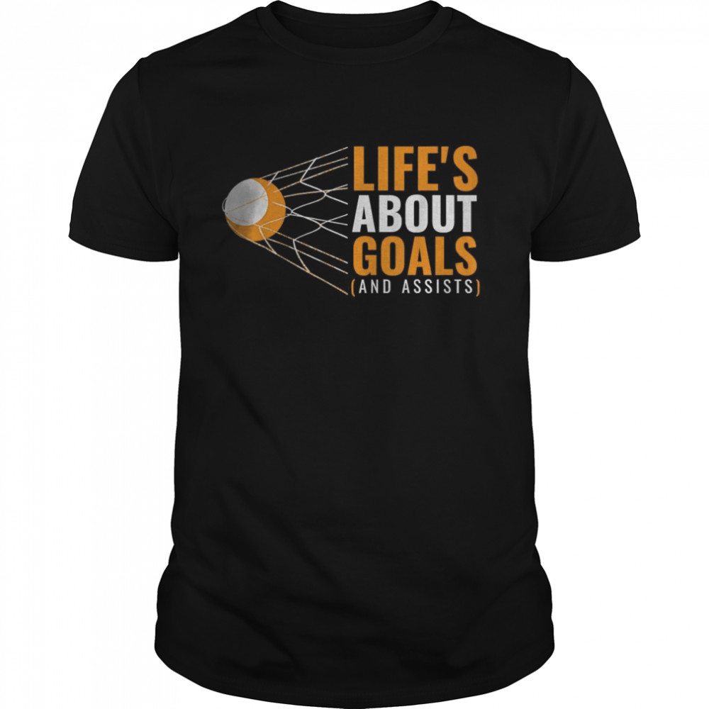 Life’s About Goals And Assists T- Classic Men's T-shirt