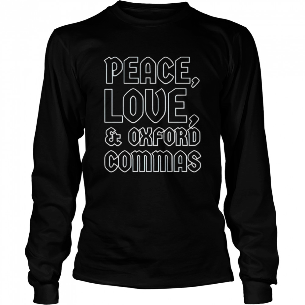 Peace love and oxford commas shirt Long Sleeved T-shirt