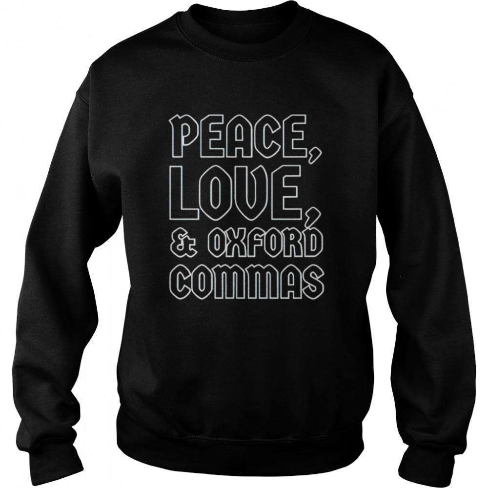 Peace love and oxford commas shirt Unisex Sweatshirt