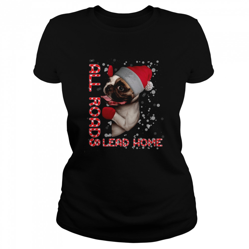 Pug Dog Santa All road lead home shirt Classic Women's T-shirt