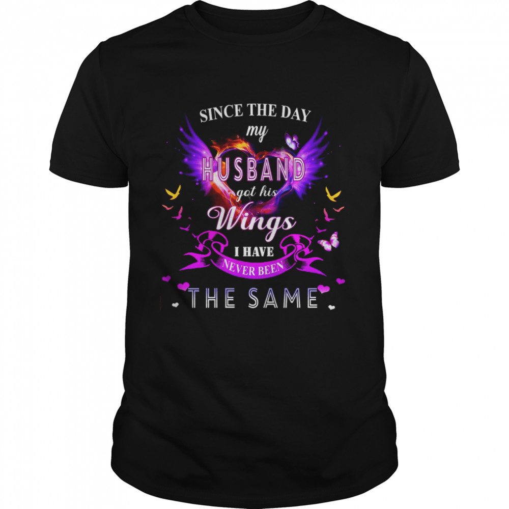 Since The Day My Husband Got His Wings I Have Never Been The Same Classic Men's T-shirt