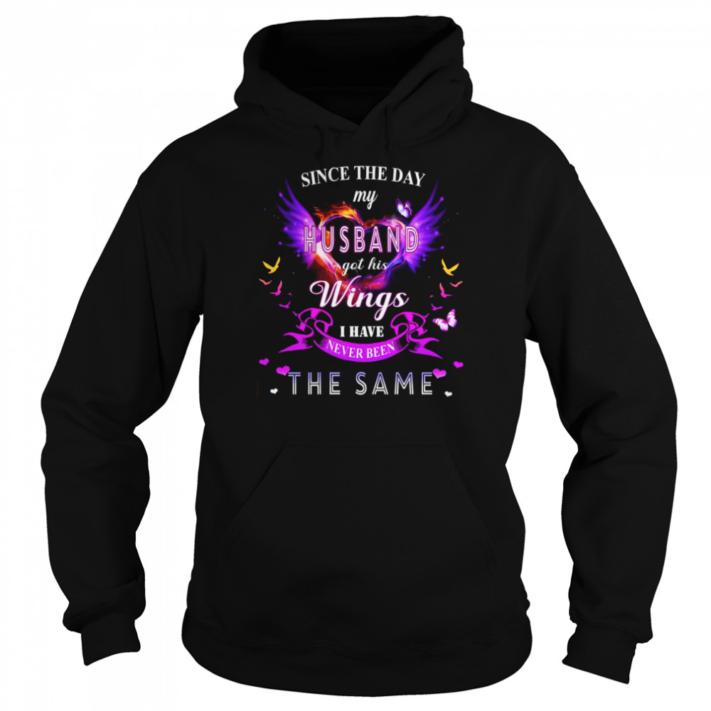 Since The Day My Husband Got His Wings I Have Never Been The Same Unisex Hoodie