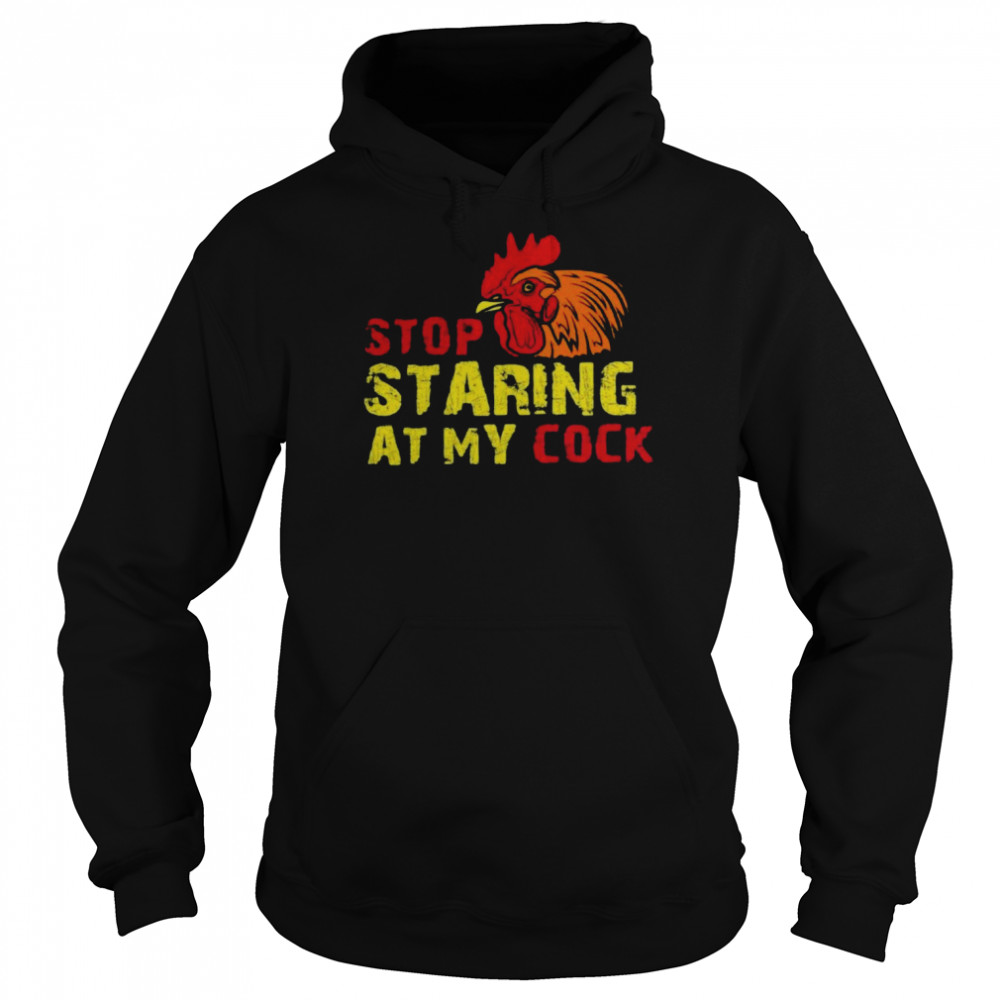 Stop Staring At My Cock Unisex Hoodie