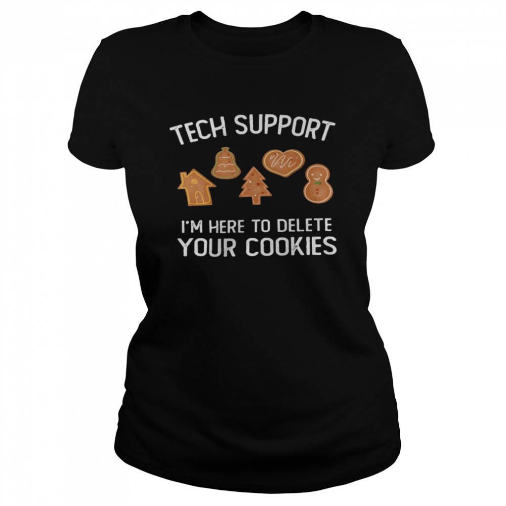 Tech support i’m here to delete your cookies shirt Classic Women's T-shirt